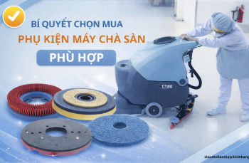 Bí quyết chọn mua phụ kiện máy chà sàn cực đơn giản