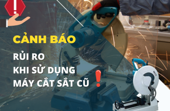 Cảnh Báo Rủi Ro Khi Sử Dụng Máy Cắt Sắt Cũ