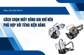 Cách Chọn Máy Đóng Đai Khí Nén Phù Hợp Với Từng Kiện Hàng