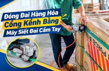 Đóng Đai Hàng Hóa Cồng Kềnh Bằng Máy Siết Đai Cầm Tay