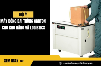 Gợi ý máy đóng đai thùng carton cho kho hàng và logistics