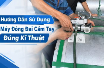 Hướng Dẫn Sử Dụng Máy Đóng Đai Cầm Tay Đúng Kĩ Thuật