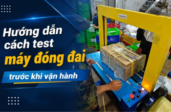 Hướng dẫn cách test máy đóng đai trước khi vận hành