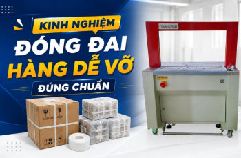 Kinh nghiệm đóng đai hàng dễ vỡ đúng chuẩn