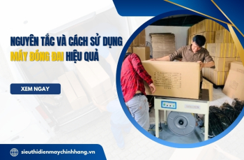 Nguyên Tắc Và Cách Sử Dụng Máy Đóng Đai Hiệu Quả