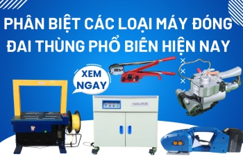 Phân biệt các loại máy đóng đai thùng phổ biến hiện nay