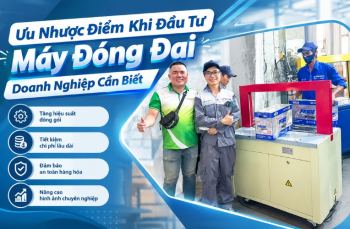 Ưu Nhược Điểm Khi Đầu Tư Máy Đóng Đai Doanh Nghiệp Cần Biết