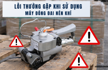 Lỗi thường gặp khi sử dụng máy đóng đai nén khí