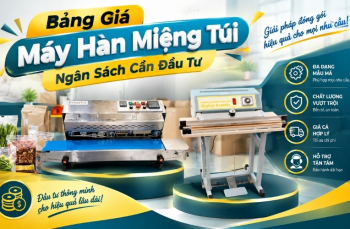 Bảng Giá Máy Hàn Miệng Túi - Ngân Sách Cần Đầu Tư