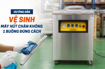 Hướng dẫn vệ sinh máy hút chân không 1 buồng đúng cách