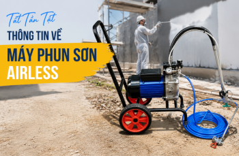 Tất tần tật thông tin về máy phun sơn airless