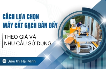 Cách lựa chọn máy cắt gạch bàn đẩy theo giá và nhu cầu sử dụng