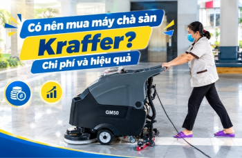 Có nên mua máy chà sàn Kraffer? Chi phí và hiệu quả