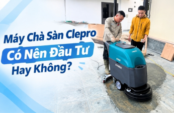 Máy Chà Sàn Clepro Có Nên Đầu Tư Hay Không?