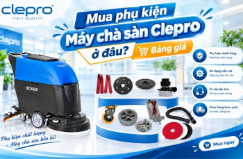 Mua phụ kiện máy chà sàn Clepro ở đâu? Bảng giá