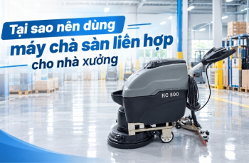 Tại sao nên dùng máy chà sàn liên hợp cho nhà xưởng