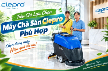 Tiêu Chí Lựa Chọn Máy Chà Sàn Clepro Phù Hợp