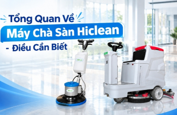 Tổng Quan Về Máy Chà Sàn Hiclean - Điều Cần Biết