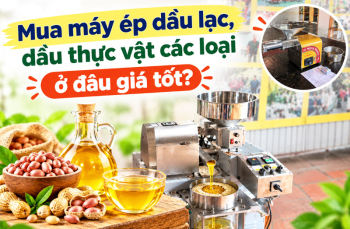 Mua máy ép dầu lạc, dầu thực vật các loại ở đâu giá tốt?