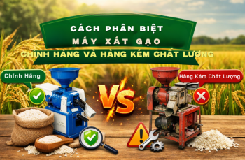 Cách Phân Biệt Máy Xát Gạo Chính Hãng Và Hàng Kém Chất Lượng