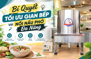 Bí Quyết Tối Ưu Gian Bếp Với Nồi Nấu Phở Đa Năng