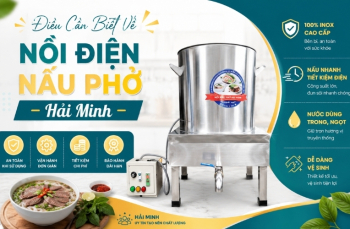 Điều Cần Biết Về Nồi Điện Nấu Phở Hải Minh