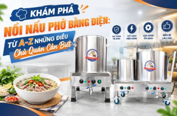 Khám Phá Nồi Nấu Phở Bằng Điện: Từ A-Z Những Điều Chủ Quán Cần Biết