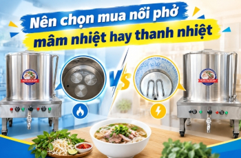 Nên chọn mua nồi phở mâm nhiệt hay thanh nhiệt