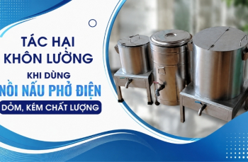 Tác Hại Khôn Lường Khi Dùng Nồi Nấu Phở Điện Dỏm, Kém Chất Lượng