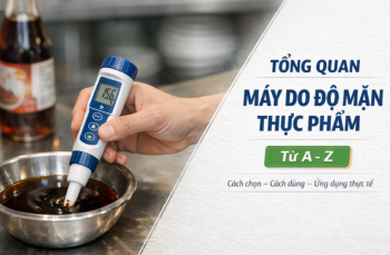 Tổng Quan Về Máy Đo Độ Mặn Thực Phẩm Từ A - Z 