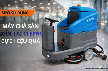 Mẹo sử dụng máy chà sàn ngồi lái Clepro cực hiệu quả