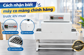 Cách nhận biết máy co màng chính hãng trước khi mua