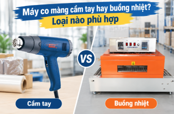Nên lựa chọn máy co màng cầm tay hay buồng nhiệt cho doanh nghiệp