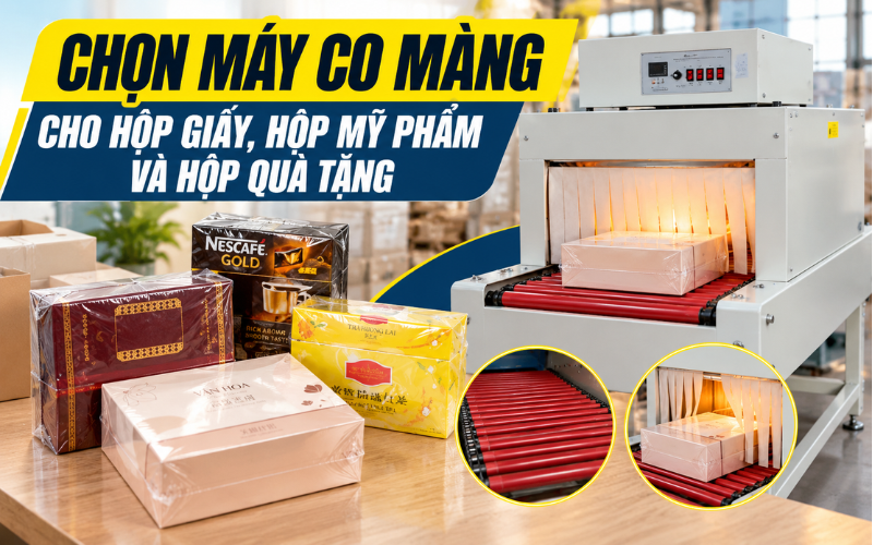 Chọn máy co màng cho hộp giấy, hộp mỹ phẩm và hộp quà tặng