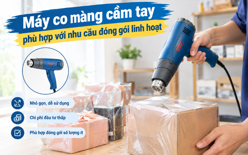 Máy co màng cầm tay phù hợp với nhu cầu đóng gói linh hoạt
