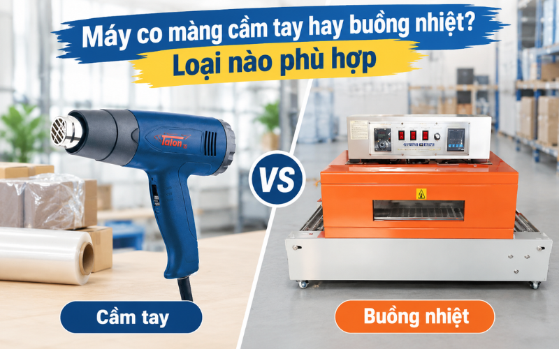 Nên lựa chọn máy co màng cầm tay hay buồng nhiệt cho doanh nghiệp