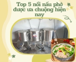 Hình ảnh Top 5 nồi nấu phở được ưa chuộng hiện nay