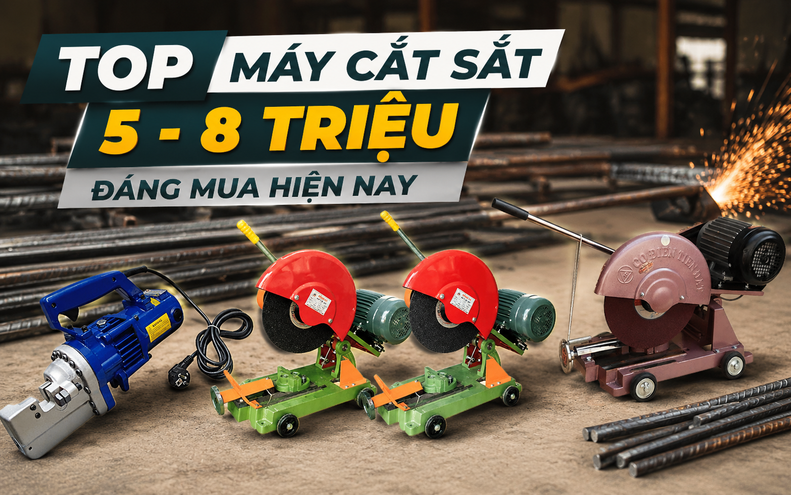Top máy cắt sắt từ 5 - 8 triệu đáng mua hiện nay