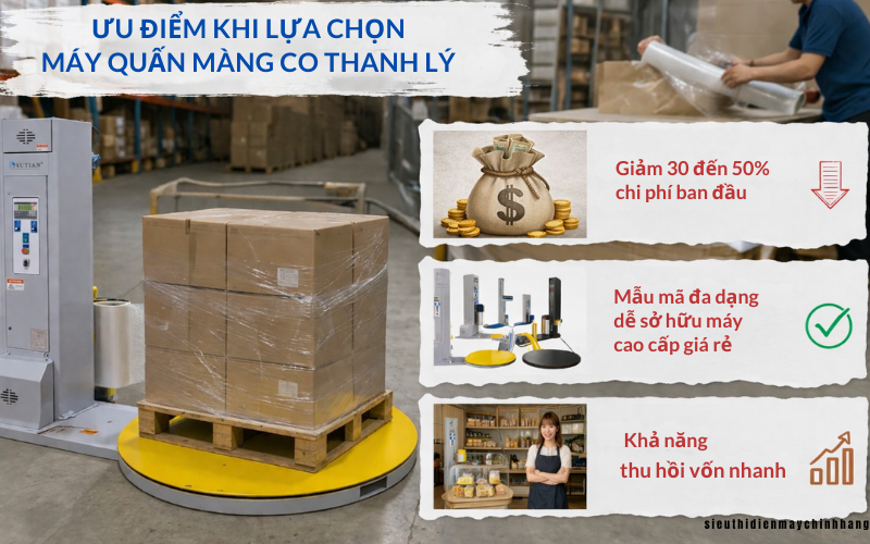 Ưu điểm khi lựa chọn máy quấn màng co thanh lý