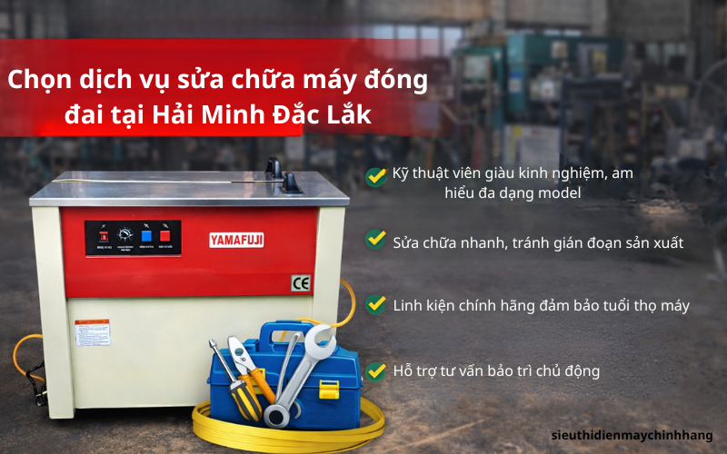 Chọn dịch vụ sửa chữa máy đóng đai tại Hải Minh Đắc Lắk