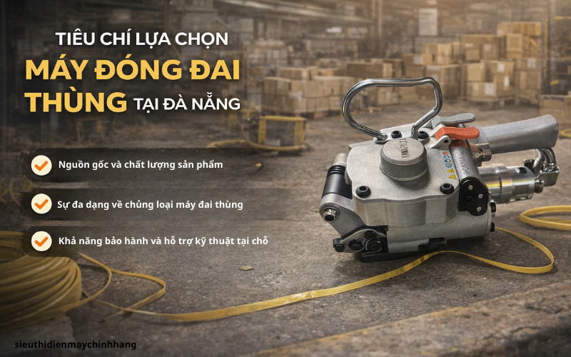 Tiêu chí lựa chọn máy đóng đai thùng tại Đà Nẵng