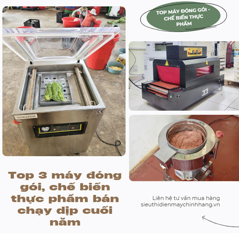 Top 3 máy đóng gói, chế biến thực phẩm bán chạy dịp cuối năm