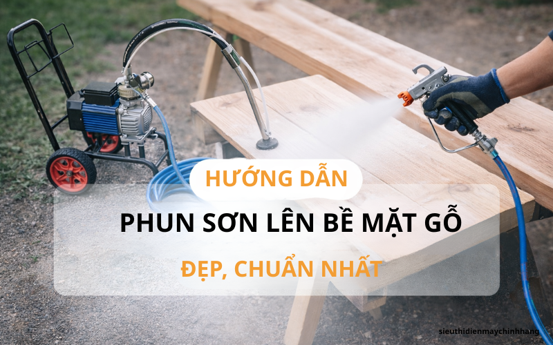Hướng dẫn phun sơn lên bề mặt gỗ đẹp - Chuẩn nhất