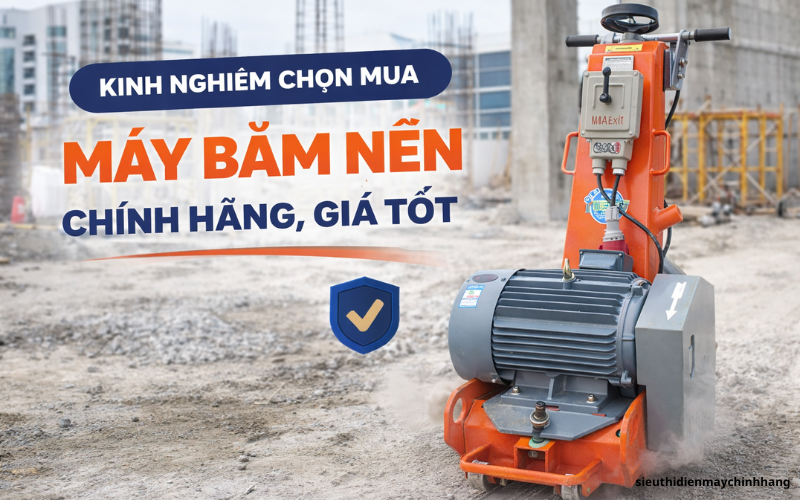 Kinh nghiệm chọn mua máy băm nền chính hãng, giá tốt