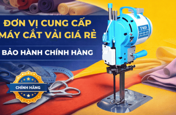 Đơn Vị Cung Cấp Máy Cắt Vải Giá Rẻ Bảo Hành Chính Hãng