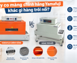 Hình ảnh Máy co màng chính hãng Yamafuji khác gì hàng trôi nổi?