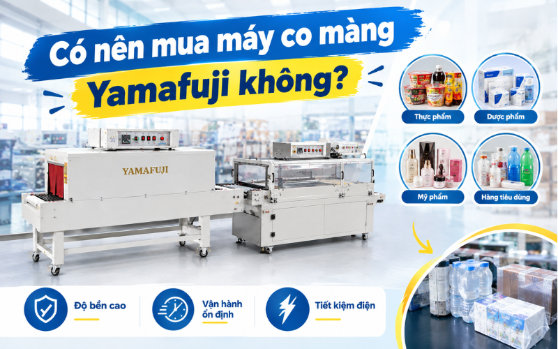 Có nên mua máy co màng Yamafuji không