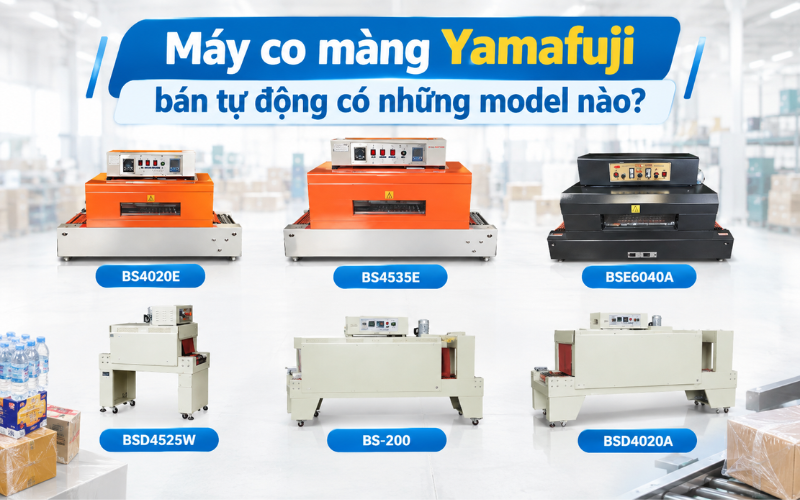 Máy co màng Yamafuji bán tự động có những model nào?