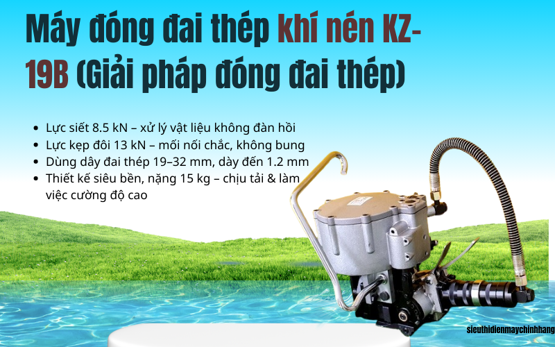 Máy đóng đai thép khí nén KZ-19B (Giải pháp đóng đai thép)