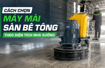 Cách chọn máy mài sàn bê tông theo diện tích nhà xưởng